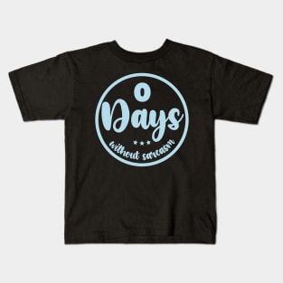 Zero Days Without Sarcasm Kids T-Shirt